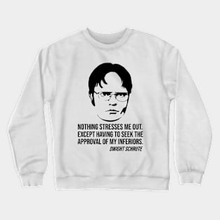 Nothing stresses me out Dwight Schrute slogan Crewneck Sweatshirt